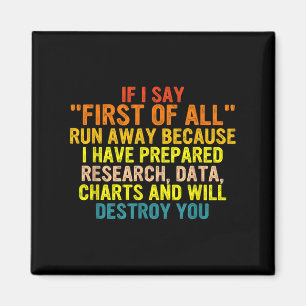 If I Say First Of All Run Away Funny Quote Magnet