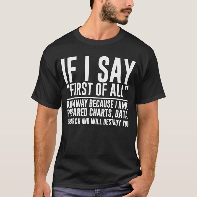 If I Say First Of All, Run Away T-Shirt (Front)