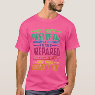 If I Say First Of All, Run Away --- T-Shirt