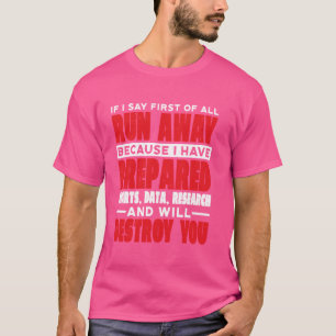 If I Say First Of All, Run Away  ---- T-Shirt