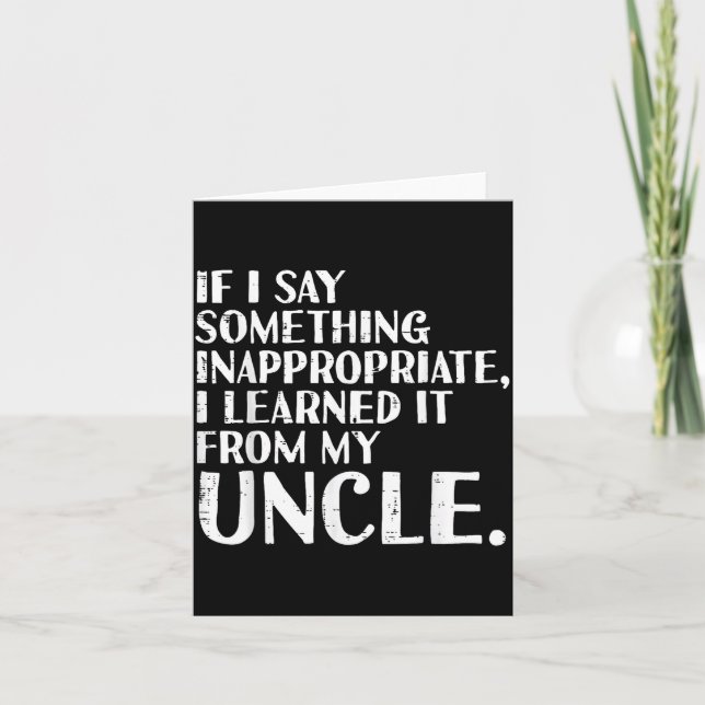 If I Say Soing Learned From Uncle Funny Saying Men Card (Front)