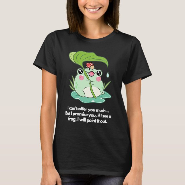 If I see a frog I will point it out T-Shirt (Front)
