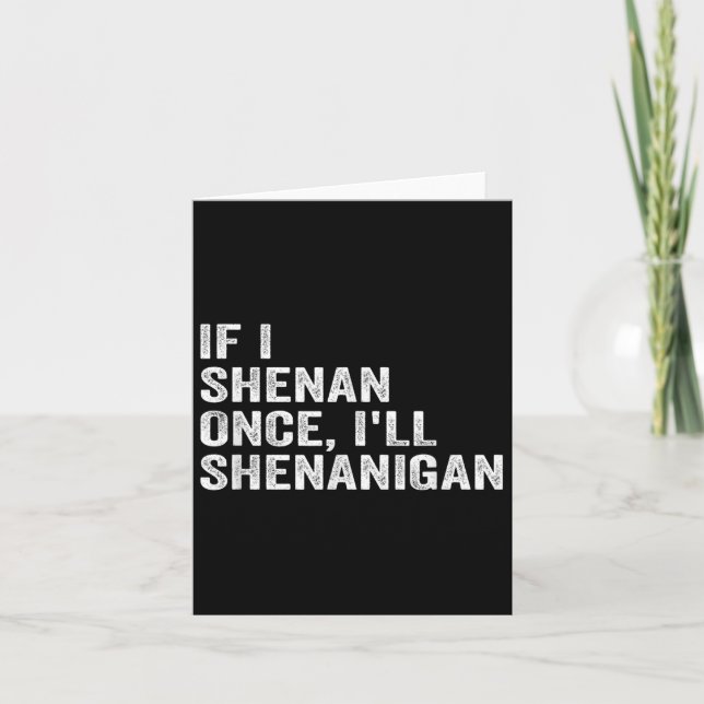 If I Shenan Once I'll Shenanigan Funny Quote  Thank You Card (Front)