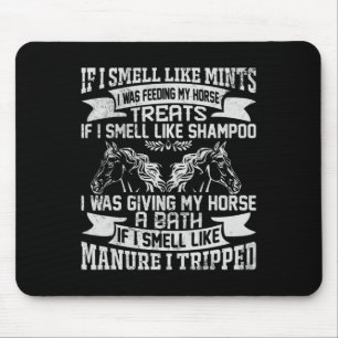 If I Smell Like Mints Horse Horseck Riding Love Ho Mouse Mat