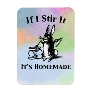 If I Stir It It's Homemade Magnet