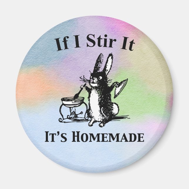 If I Stir It It's Homemade Magnet (Front)
