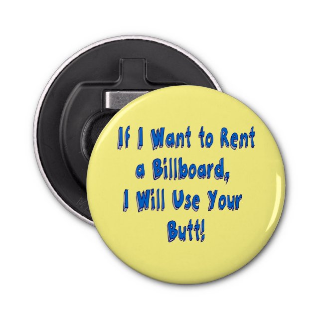 If I Want to Rent a Billboard Bottle Opener (Front)