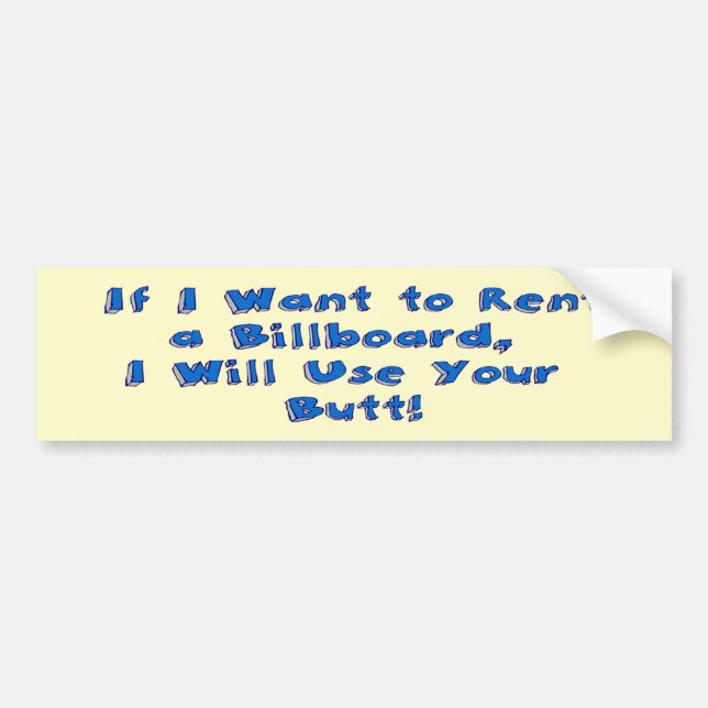 If I Want to Rent a Billboard Bumper Sticker (Front)