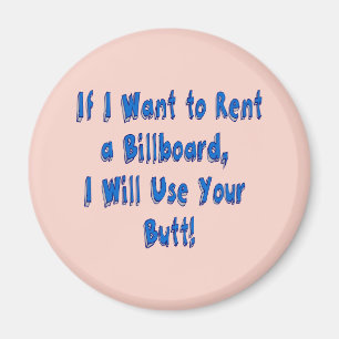 If I Want to Rent a Billboard Magnet
