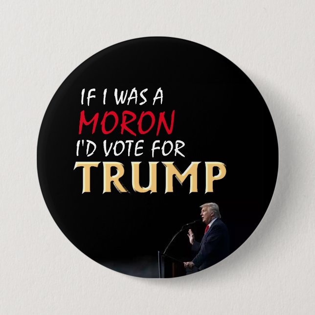 If I was a Moron 7.5 Cm Round Badge (Front)