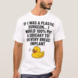 If I Was a Plastic Surgeon I Would 100%  T-Shirt