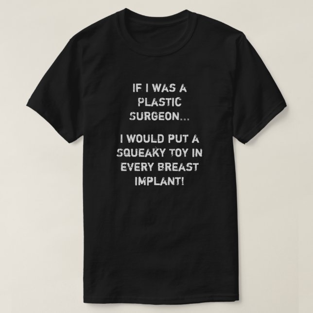 If I was a Plastic Surgeon T-Shirt (Design Front)