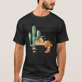 If I Was Cowgirl I'd Be Wild And Free Cowgirl Hors T-Shirt