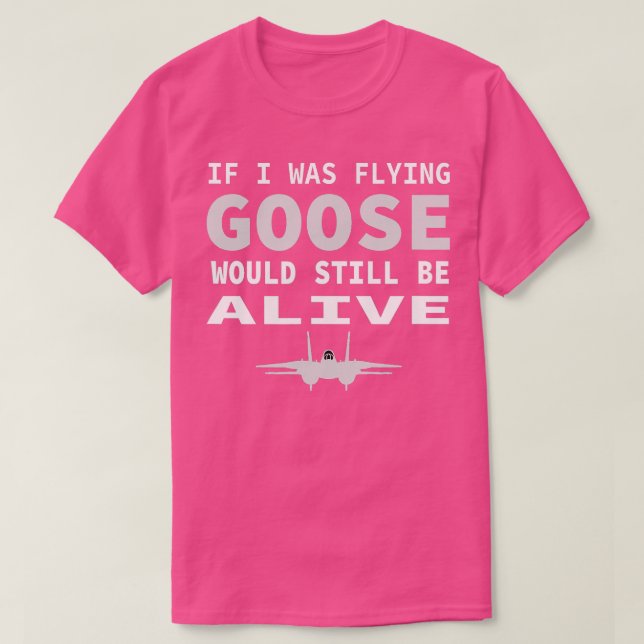 If I Was Flying Goose Would Still Be Alive Jet Jok T-Shirt (Design Front)