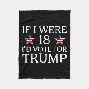 If I Were 18 I'd Vote For Trump Funny Kids Pro Tru Fleece Blanket