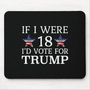 If I Were 18 I'd Vote For Trump Funny Kids Pro Tru Mouse Mat