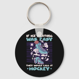 If Ice Skating Was Easy They Would Call It Hockey Key Ring