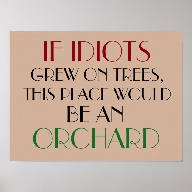 if idiots grew on trees funny poster design (Front)