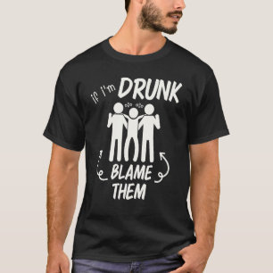 If I'm Drunk Blame Them Vintage Matching Family Be T-Shirt