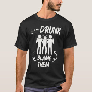 If I'm Drunk Blame Them Vintage Matching Family Be T-Shirt