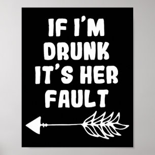If Im Drunk Its Her Fault Cute Funny Best Friends  Poster