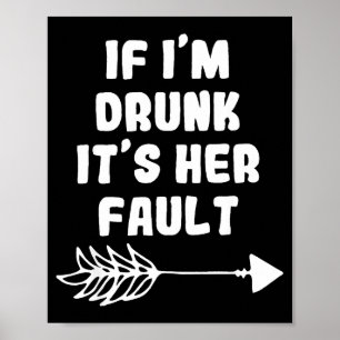 If Im Drunk Its Her Fault Cute Funny Best Friends  Poster