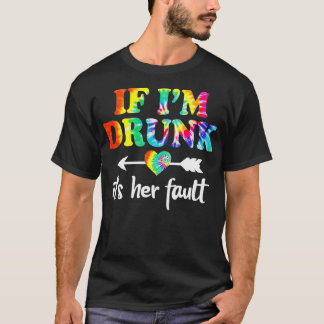 If I'm Drunk It's Her Fault TieDye Couples Matchin T-Shirt