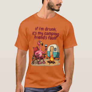If Im Drunk Its My Camping Friends Fault Funn vint T-Shirt