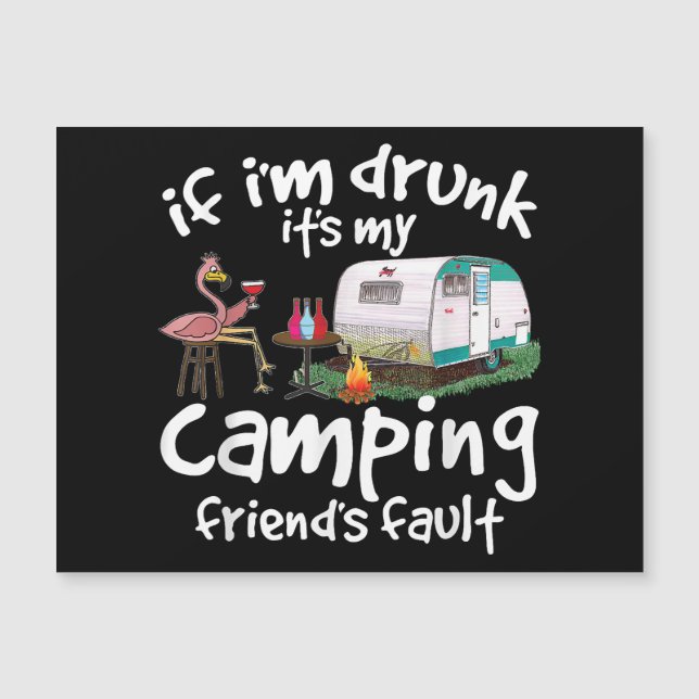 If I'm Drunk It's My Camping Friend's Fault Funny  (Front)
