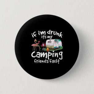 If Im Drunk Its My Camping Friends Fault Funny Fla 6 Cm Round Badge