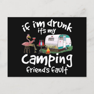 If I'm Drunk It's My Camping Friend's Fault Funny Holiday Postcard