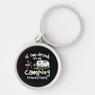 If I'm Drunk It's My Camping Friend's Fault Funny  Key Ring