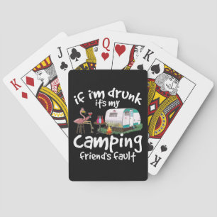 If I'm Drunk It's My Camping Friend's Fault Funny  Playing Cards