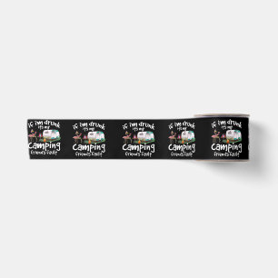 If I'm Drunk It's My Camping Friend's Fault Funny Satin Ribbon