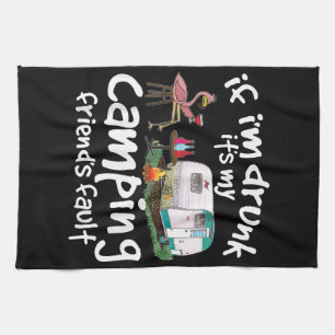 If I'm Drunk It's My Camping Friend's Fault Funny Tea Towel
