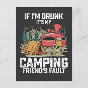 If I'm Drunk It's My Camping Friend's Fault Invitation Postcard