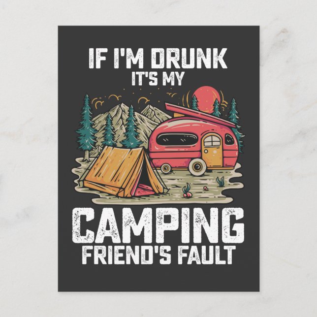 If I'm Drunk It's My Camping Friend's Fault Invitation Postcard (Front)