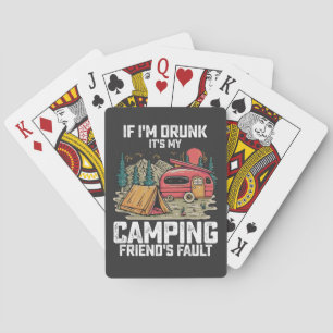 If I'm Drunk It's My Camping Friend's Fault Playing Cards