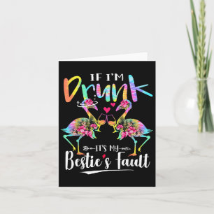 If I'm Drunk It's My Ie's Fault Flamingo Floral Ti Card