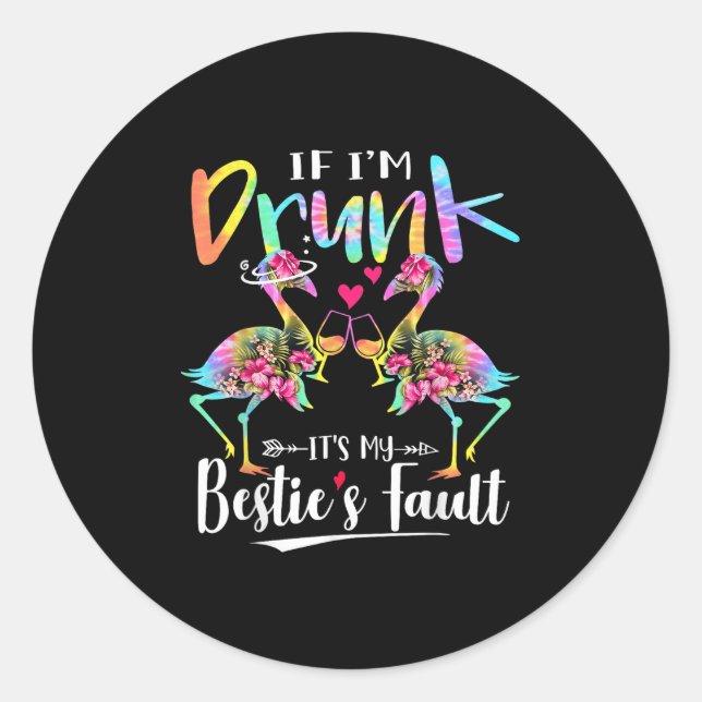 If I'm Drunk It's My Ie's Fault Flamingo Floral Ti Classic Round Sticker (Front)