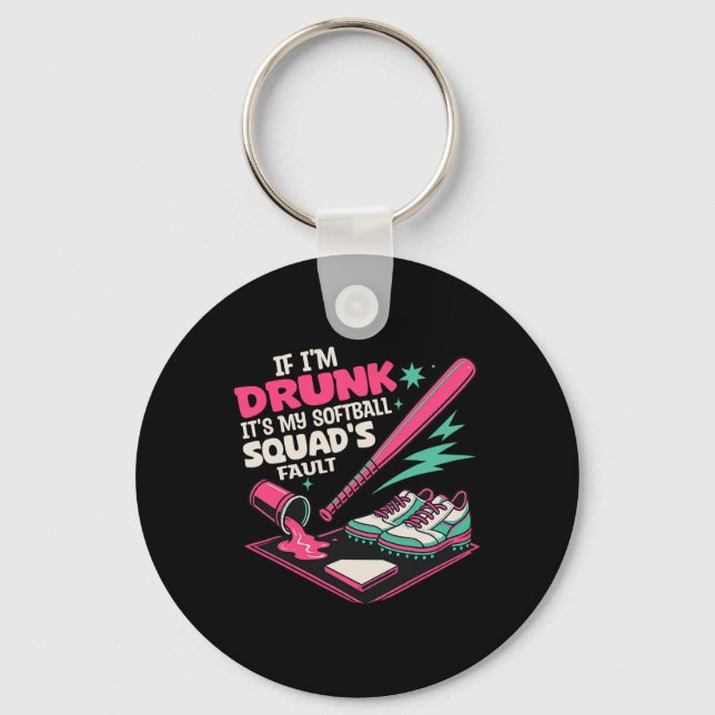 If I'm Drunk It's My Softll Squad's Fault Funny Dr Key Ring (Front)