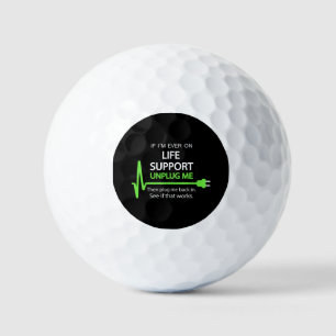 If i'm ever on life support T Shirt Funny sarcasti Golf Balls