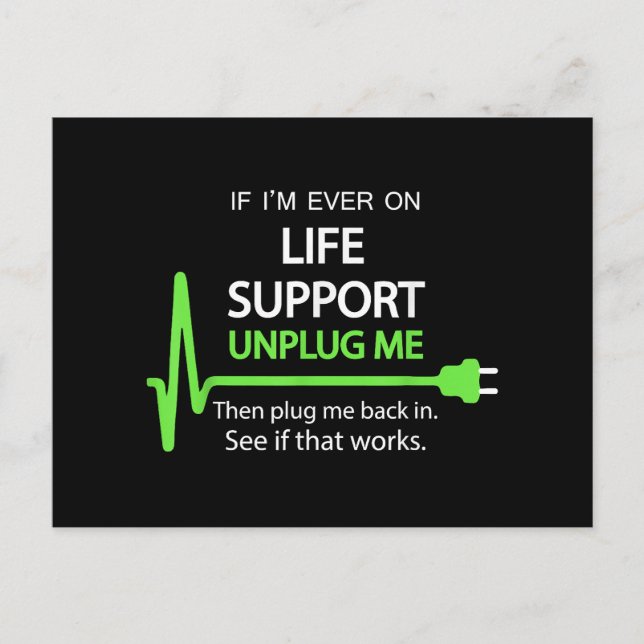 If i'm ever on life support T Shirt Funny sarcasti Postcard (Front)