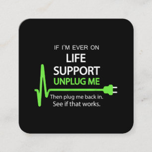 If i'm ever on life support T Shirt Funny sarcasti Square Business Card