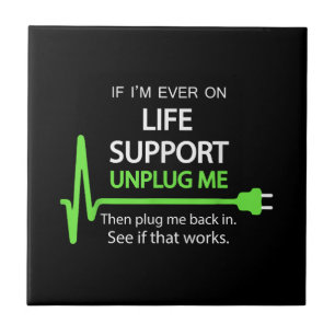 If i'm ever on life support T Shirt Funny sarcasti Tile
