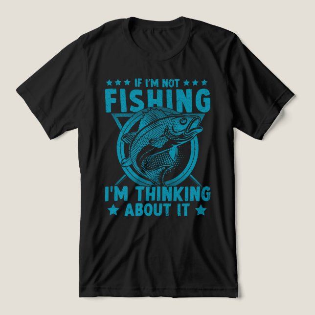 If i'm Fishing i'm Thinking About It Tri-Blend Shirt (Design Front)
