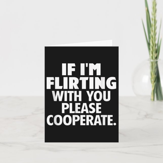 If I'm Flirting With You Please Cooperate Funny Da Thank You Card (Front)