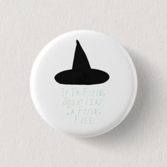 "If I'm Flying Solo, At Least I'm Flying Free" 3 Cm Round Badge (Front)