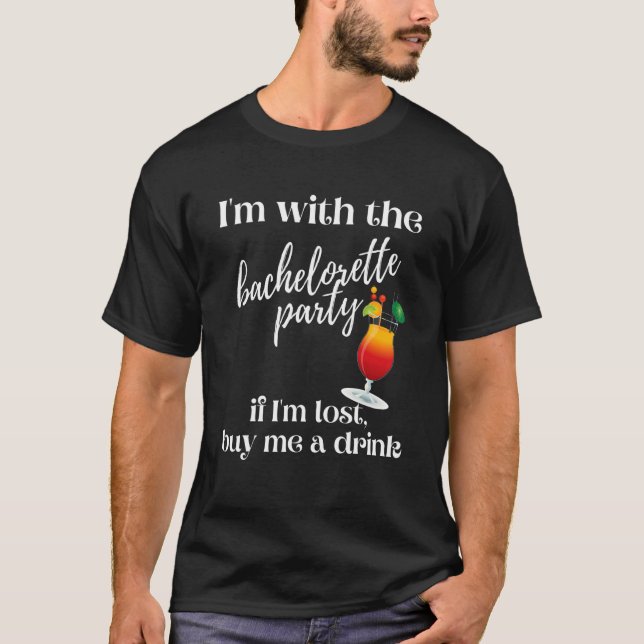 If I'm Lost Buy Me A Tropical Drink Bachelorette P T-Shirt (Front)