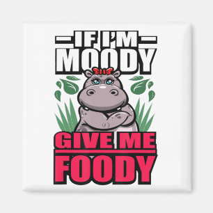 If I'm Moody Give Me Foody Funny Hangry Hippos Gif Magnet